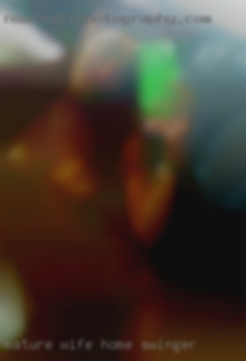 mature wife home swinger
